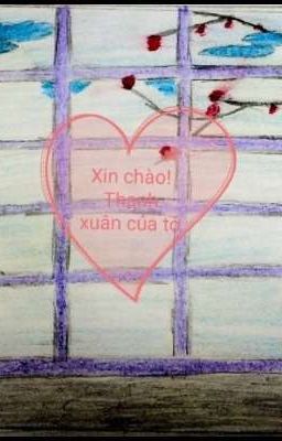 Xin chào! Thanh xuân của tớ