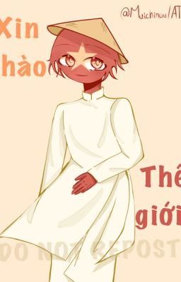 Xin chào thế giới![Countryhumans]