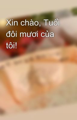 Xin chào, Tuổi đôi mươi của tôi!