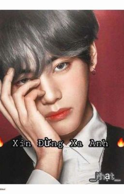 🔥_XIN ĐỪNG XA ANH_🔥