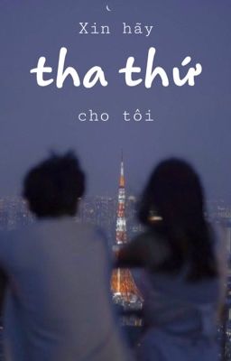 Xin Hãy Tha Thứ Cho Tớ