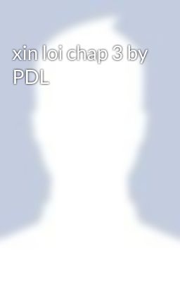 xin loi chap 3 by PDL