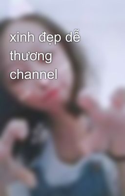 xinh đẹp dễ thương channel 