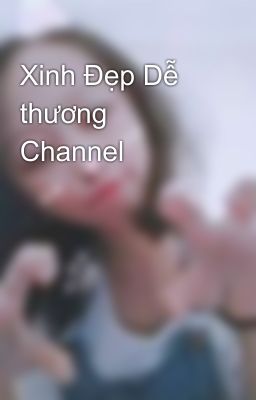 Xinh Đẹp Dễ thương Channel 