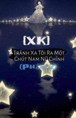 [XK] Tránh Xa Tôi Ra Một Chút Nam Nữ Chính (Phần  2) 