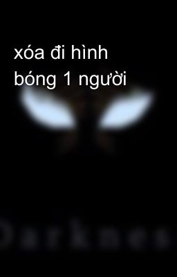 xóa đi hình bóng 1 người