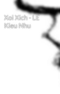 Xoi Xich - LE Kieu Nhu