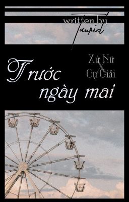 [Xử Nữ × Cự Giải] Trước Ngày Mai