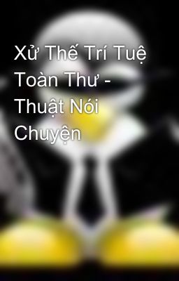 Xử Thế Trí Tuệ Toàn Thư - Thuật Nói Chuyện