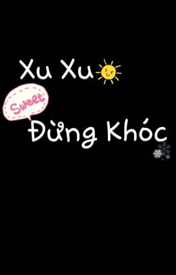 Xu Xu Đừng Khóc 