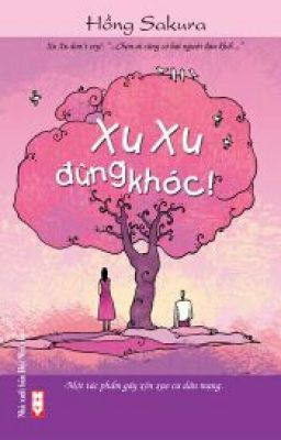 Xu Xu, Đừng khóc!  (Hồng Sakura)