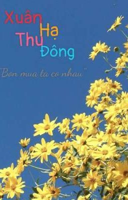 XUÂN, HẠ, THU, ĐÔNG