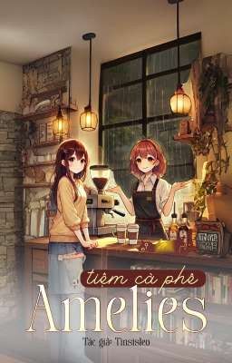 [XUẤT BẢN] Tiệm cà phê Amelies