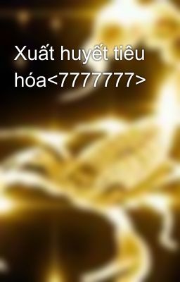 Xuất huyết tiêu hóa<7777777>