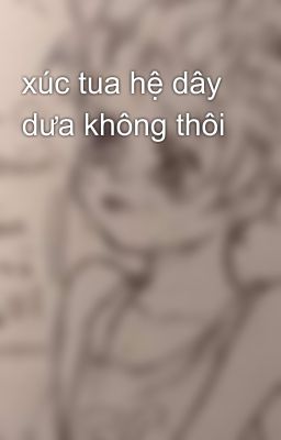 xúc tua hệ dây dưa không thôi