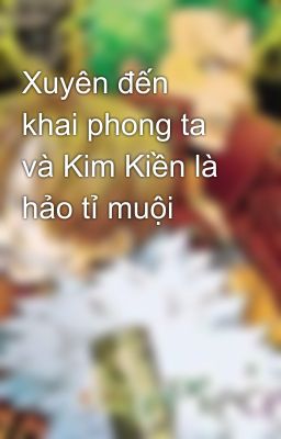 Xuyên đến khai phong ta và Kim Kiền là hảo tỉ muội