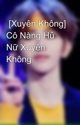  [Xuyên Không] Cô Nàng Hủ Nữ Xuyên Không