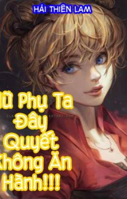 Xuyên Không : Nữ Phụ ta đây quyết không ăn hành!!