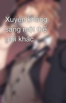 Xuyên không sang một thế giới khác 