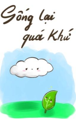 [Xuyên không] Sống lại quá khứ