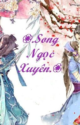 [ Xuyên Không ] Song Ngọc Xuyên