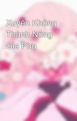 Xuyên Không Thành Nông Gia Phụ