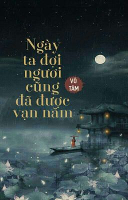 [Xuyên Không]Tình Hoa Kiếp: Ngày Ta Đợi Ngươi Cũng Đã Được Vạn Năm