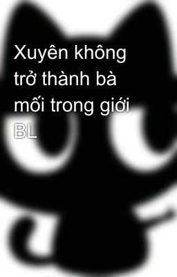 Xuyên không trở thành bà mối trong giới BL