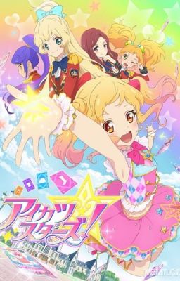 Xuyên không và thay đổi quá khứ (aikatsu stars)