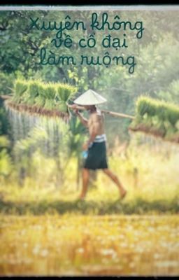 Xuyên không về cổ đại làm ruộng