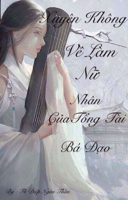 Xuyên không về làm nữ nhân của tổng tài bá đạo