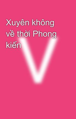 Xuyên không về thời Phong kiến