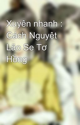 Xuyên nhanh : Cách Nguyệt Lão Se Tơ Hồng 