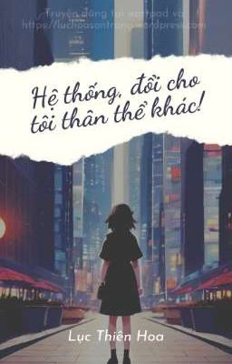 [Xuyên nhanh] Hệ thống, đổi cho tôi thân thể khác!