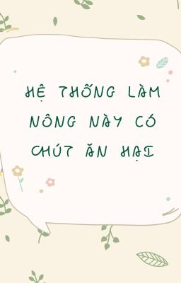 [Xuyên nhanh] Hệ thống làm nông này có chút ăn hại !!