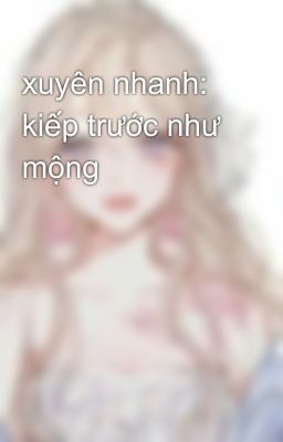 xuyên nhanh: kiếp trước như mộng