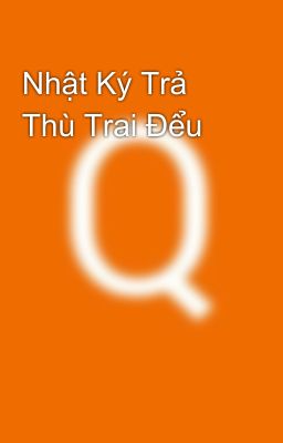  Xuyên Nhanh: Nhật Ký Trả Thù Trai Đểu