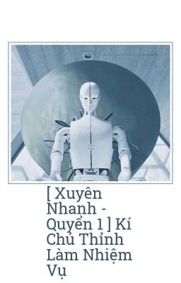 [ Xuyên Nhanh - Quyển 1 ] Kí chủ Thỉnh Làm Nhiệm Vụ.