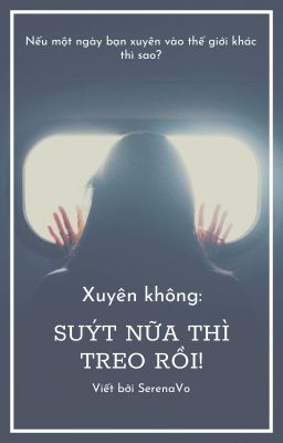 Xuyên nhanh: Suýt nữa thì treo rồi