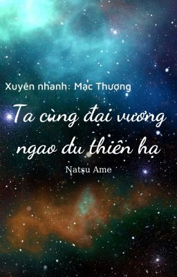 Xuyên nhanh: Ta cùng đại vương ngao du thiên hạ - Mạc Thượng