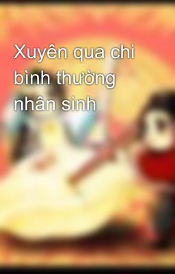 Xuyên qua chi bình thường nhân sinh