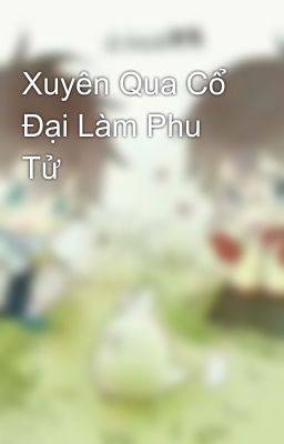 Xuyên Qua Cổ Đại Làm Phu Tử