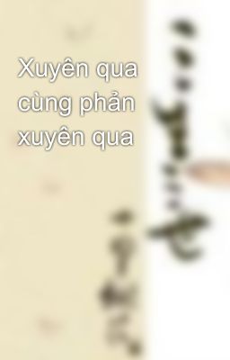 Xuyên qua cùng phản xuyên qua