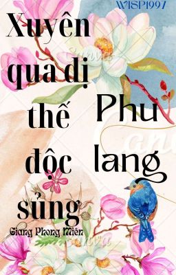 XUYÊN QUA DỊ THẾ ĐỘC SỦNG PHU LANG-GIANG PHONG MIÊN