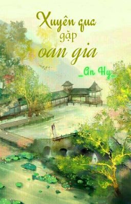 Xuyên qua gặp oan gia