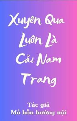 Xuyên Qua Luôn Là Cải Nam Trang