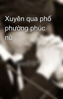 Xuyên qua phố phường phúc nữ