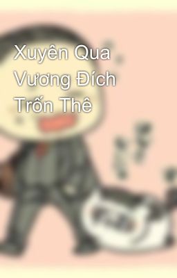 Xuyên Qua Vương Đích Trốn Thê