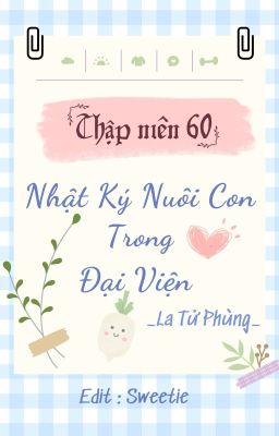 [Xuyên Sách/Hoàn] Thập niên 60: Nhật Ký Nuôi Con Trong Đại Viện 