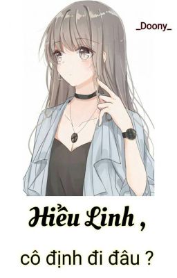 [ XUYÊN SÁCH , NỮ PHỤ VĂN ] Hiểu Linh , cô định đi đâu ?